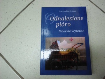 Odnalezione pióro. Wiersze wybrane- G. Ślazyk-Łapa