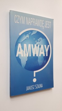 CZYM NAPRAWDE JEST AMWAY - Szajna