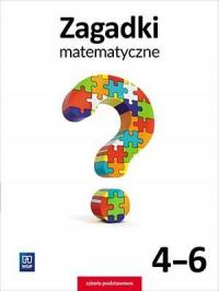 ZAGADKI MATEMATYCZNE DLA KLASY 4-6 SZKOŁY...
