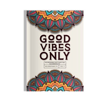 Good vibes only. Kolorowanka motywacyjna.