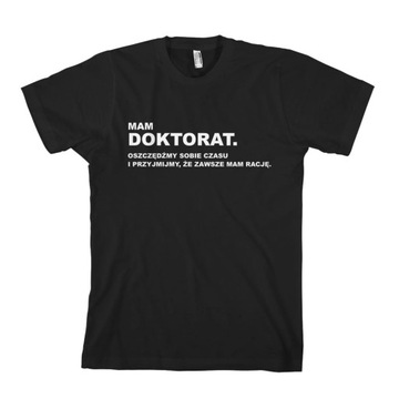 MAM DOKTORAT zawsze mam rację koszulka męska