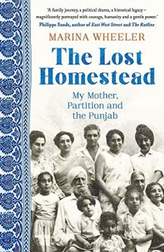 THE LOST HOMESTEAD: MY MOTHER, PARTITION AND THE P