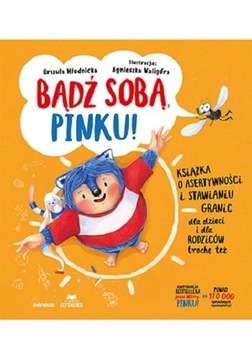 Bądź sobą, Pinku! A. Waligóra, U. Młodnicka ASERTYWNOSĆ STAWIANIE GRANIC