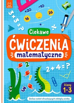 CIEKAWE ĆWICZENIA MATEMATYCZNE. KLASY 1-3. ZESTAW ZADAŃ UTRWALAJĄCYCH ZDOB