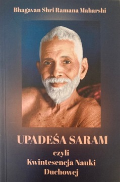 UPADEŚA SARAM Kwintesencja Nauki Duchowej, Bhagavan Shri Ramana Maharshi