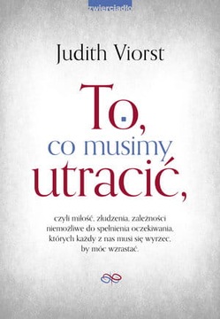 TO CO MUSIMY UTRACIĆ CZYLI MIŁOŚĆ ZŁUDZENIA ZALEŻN