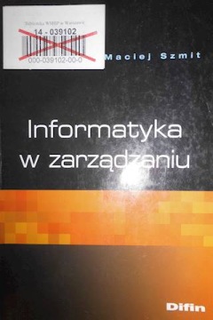 Informatyka w zarządzaniu - Maciej Szmit