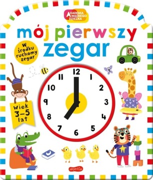 Mój pierwszy zegar. Akademia Mądrego Dziecka. Pierwszy zegar Harperkids