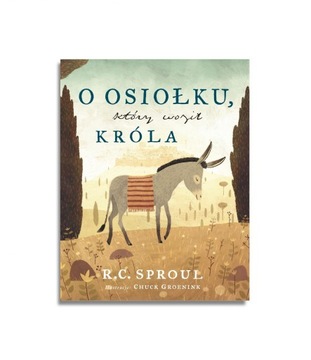 O osiołku, który woził króla - R.C. Sproul