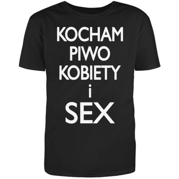 Koszulka ŚMIESZNE - KOCHAM PIWO KOBIETY I SEX XXL