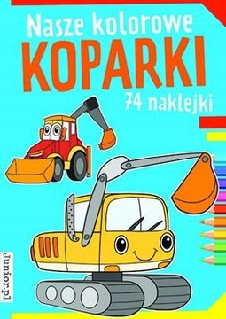 Kolorowanka nasze kolorowe koparki naklejki 74 szt