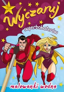 MALOWANKA KOLOROWANKA WYCZARUJ SUPERBOHATERÓW