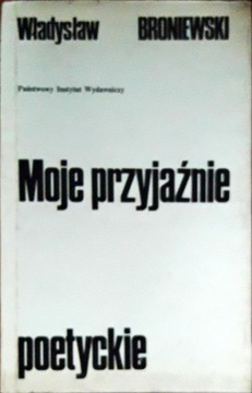 Moje przyjaźnie poetyckie Broniewski