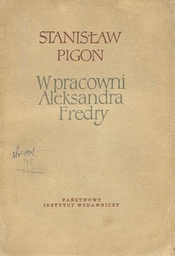 STANISŁAW PIGOŃ W PRACOWNI ALEKSANDRA FREDRY