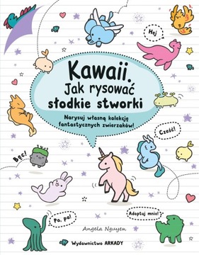 Kawaii Jak rysować słodkie stworki uroczo Angela Nguyen