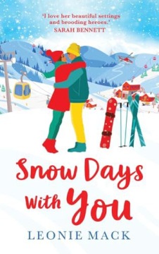 SNOW DAYS WITH YOU: A PERFECT UPLIFTING WINTER ROMANCE FROM Leonie Mack - L