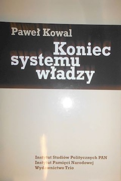 Koniec systemu władzy - Paweł Kowal
