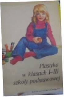 Plastyka w klasach I-III szkoły podstawowej -