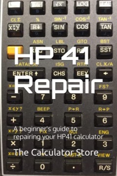 Store, The CalculatorHP41 Repair: A beginner's guide to repairing your HP41