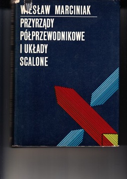 Przyrządy półprzewodnikowe i układy scalone Wiesław Marciniak