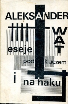 Świat na haku i pod kluczem. Eseje Aleksander Wat