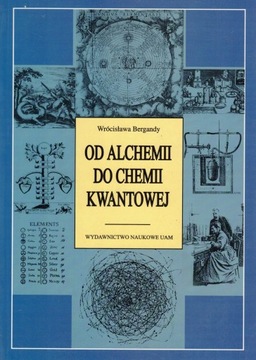 Od alchemii do chemii kwantowej Wrócisława Bergandy