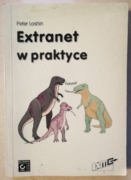 EXTRANET W PRAKTYCE Peter Loshin EXIT 1998r UNIKAT