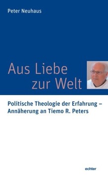 Aus Liebe zur Welt: Politische Theologie der Erfahrung - Annäherung an Tiem