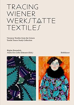 Marie-Eve Celio-Scheurer Tracing Wiener Werkstätte Textiles: Viennese Texti