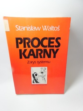Proces karny : zarys systemu / Stanisław Waltoś