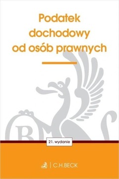 Podatek dochodowy od osób prawnych 04.01.2024 wyd.21 BECK