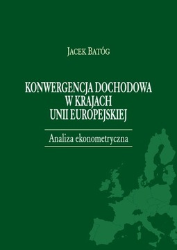 Konwergencja dochodowa w krajach Unii Europejskiej