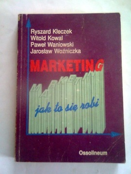 MARKETING JAK TO SIĘ ROBI - R. Kłeczek