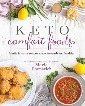 KETO COMFORT FOODS: FAMILY FAVORITE RECIPES MADE LOW-CARB AND HEALTHY - Mar