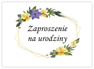 ZAPROSZENIA NA URODZINY + KOPERTA 1-99 DOWOLNE