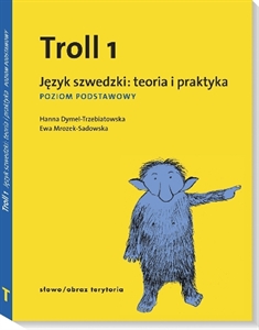 TROLL 1. JĘZYK SZWEDZKI: TEORIA I PRAKTYKA HANNA DYMEL-TRZEBIATOWSKA, EWA M