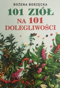 101 ziół na 101 dolegliwości zioła Borzęcka