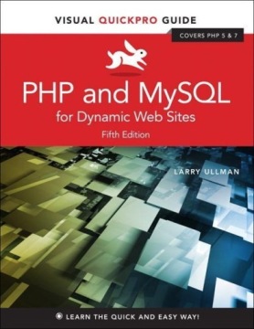 PHP and MySQL for Dynamic Web Sites: Visual QuickPro Guide LARRY ULLMAN