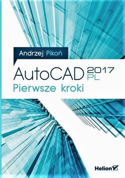 AutoCAD 2017 PL. Pierwsze kroki