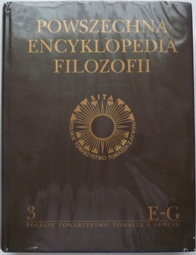 POWSZECHNA ENCYKLOPEDIA FILOZOFII t.3 E-G Praca zbiorowa