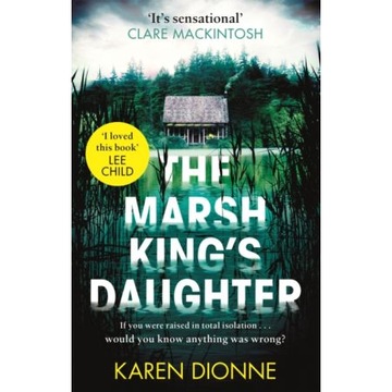 The Marsh King's Daughter - Karen Dionne