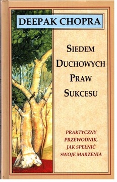 Siedem duchowych praw sukcesu Deepak Chopra