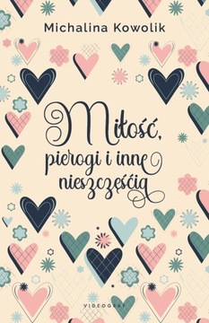MIŁOŚĆ, PIEROGI I INNE NIESZCZĘŚCIA