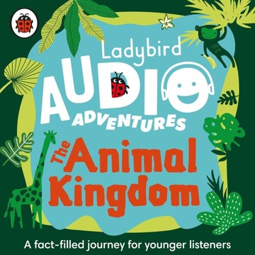 THE LADYBIRD AUDIO ADVENTURES: THE ANIMAL KINGDOM: LADYBIRD AUDIO ADVENTURE