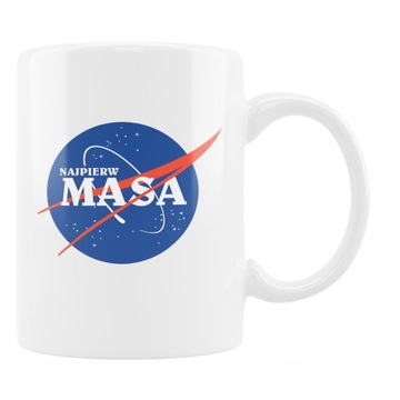 KUBEK ŚMIESZNY SUPER PREZENT NAJPIERW MASA NASA