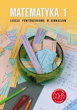 MATEMATYKA 1. LEKCJE POWTÓRZENIOWE W GIMN.. EBOOK