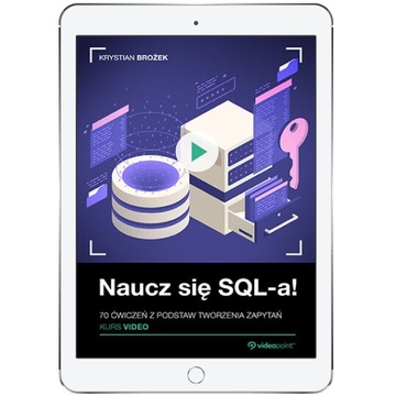 Naucz się SQL-a! Kurs video. 70 ćwiczeń z podstaw