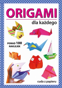 Origami dla każdego. Cuda z papieru