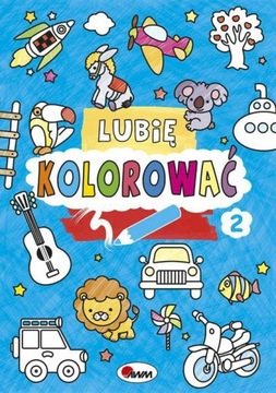 Lubię kolorować Pierwsza kolorowanka Obrazki o grubym obrysie