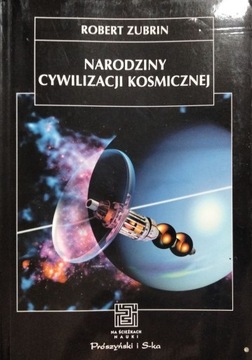 NARODZINY CYWILIZACJI KOSMICZNEJ ROBERT ZUBRIN